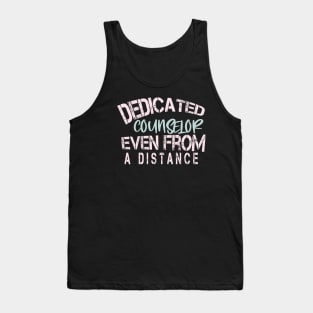 Dedicated Counselor  Even From A Distance : Funny Quarantine Tank Top